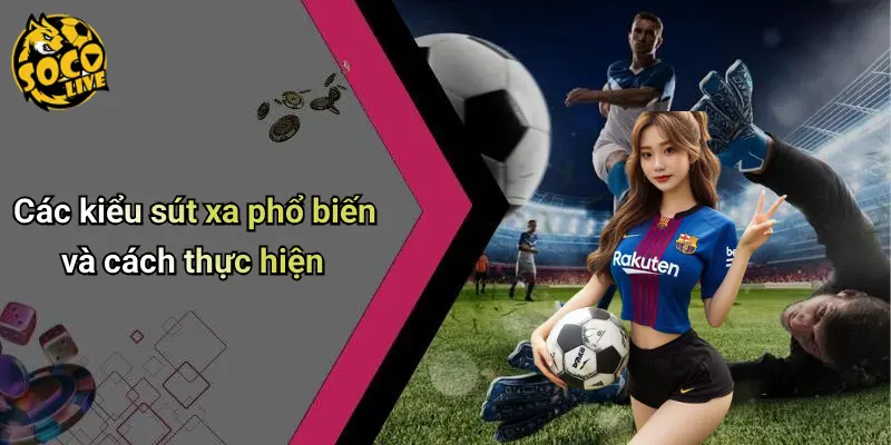 Kỹ Thuật Sút Xa Trong Bóng Đá: Khoảnh Khắc Thăng Hoa Bất Ngờ 2 Kỹ Thuật Sút Xa Trong Bóng Đá