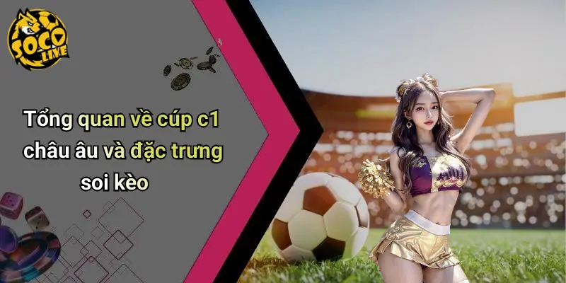 Soi Kèo Bóng Đá Cúp C1 Châu Âu: Nhận Định Và Dự Đoán Cực Hot 1 Soi Kèo Bóng Đá Cúp C1 Châu Âu