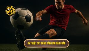 Kỹ thuật sút bóng bằng mu bàn chân