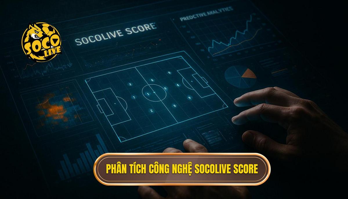 Socolive Live Score Giải Pháp Cập Nhật Tỷ Số Bóng Đá Đẳng Cấp 1 Phân Tích Công Nghệ Đứng Sau Socolive Live Score