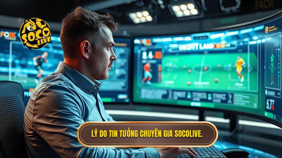  Lý do tin tưởng chuyên gia Socolive.
