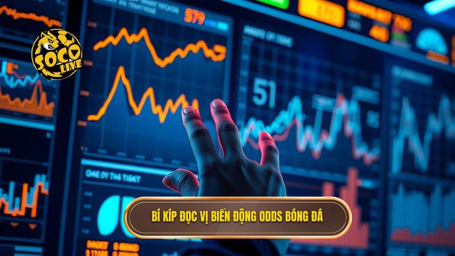 2. Bí kíp đọc vị biến động Odds bóng đá