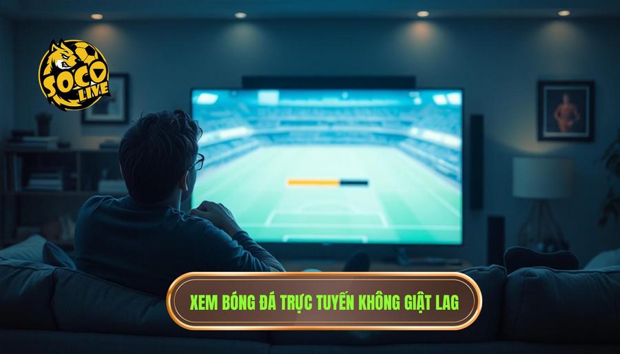 Socolive Trực Tiếp Bóng Đá Hôm Nay Không Lag – Trải Nghiệm Giải Trí Đỉnh Cao 1 Tại sao nhu cầu xem bóng đá không lag lại trở nên cấp thiết?