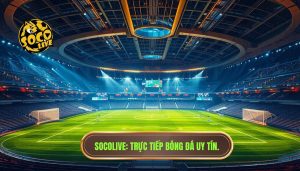 Socolive Trực Tiếp Bóng Đá Hôm Nay Không Lag - Link HD 4K