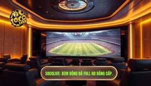 Socolive TV Full HD – Xem Bóng Siêu Mượt, Không Giật Lang